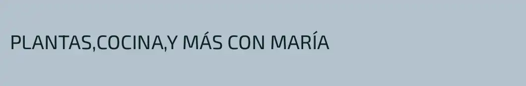 PLANTAS,COCINA,Y MÁS CON MARÍA 